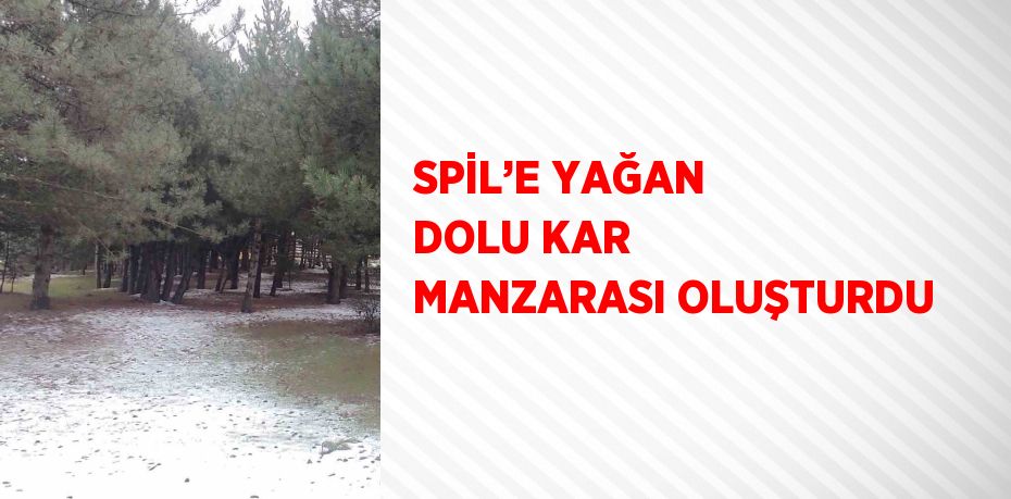 SPİL’E YAĞAN DOLU KAR MANZARASI OLUŞTURDU