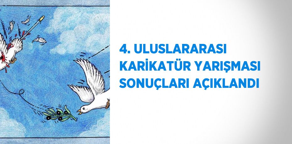 4. ULUSLARARASI KARİKATÜR YARIŞMASI SONUÇLARI AÇIKLANDI