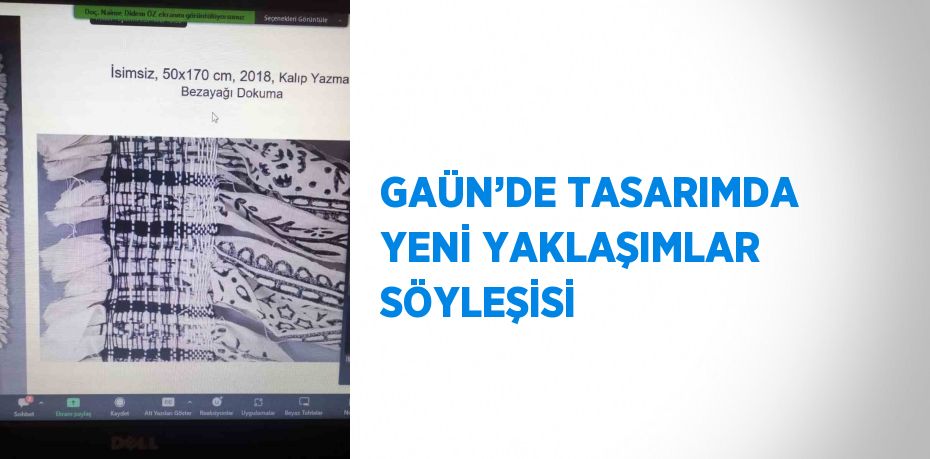 GAÜN’DE TASARIMDA YENİ YAKLAŞIMLAR SÖYLEŞİSİ