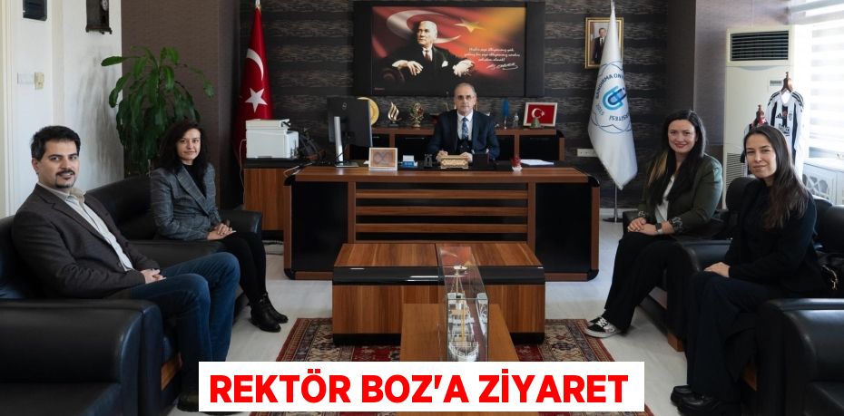 REKTÖR BOZ’A ZİYARET