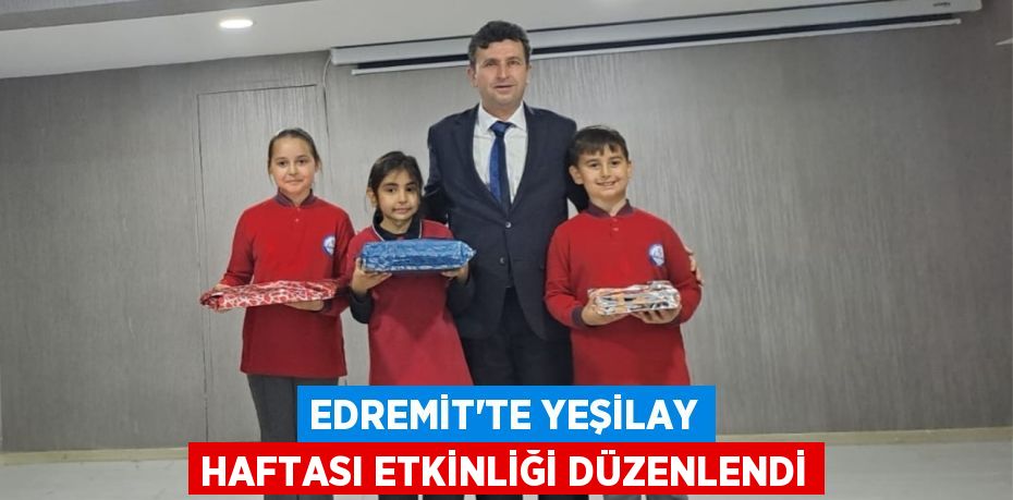 EDREMİT'TE YEŞİLAY HAFTASI ETKİNLİĞİ DÜZENLENDİ