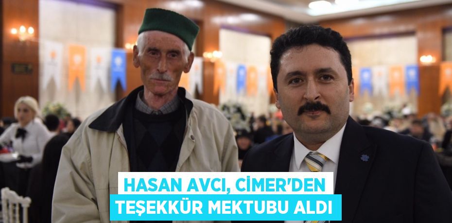 HASAN AVCI, CİMER’DEN TEŞEKKÜR MEKTUBU ALDI