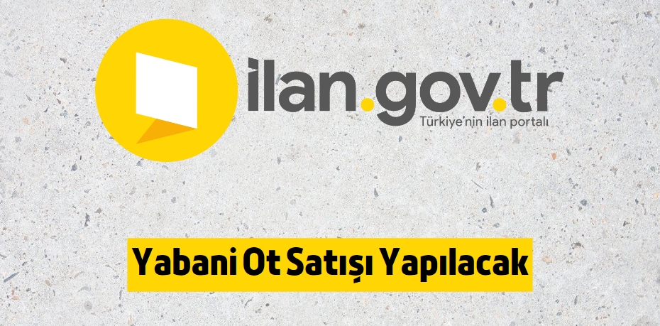 Yabani Ot Satışı Yapılacak