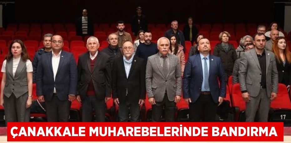 ÇANAKKALE MUHAREBELERİNDE BANDIRMA