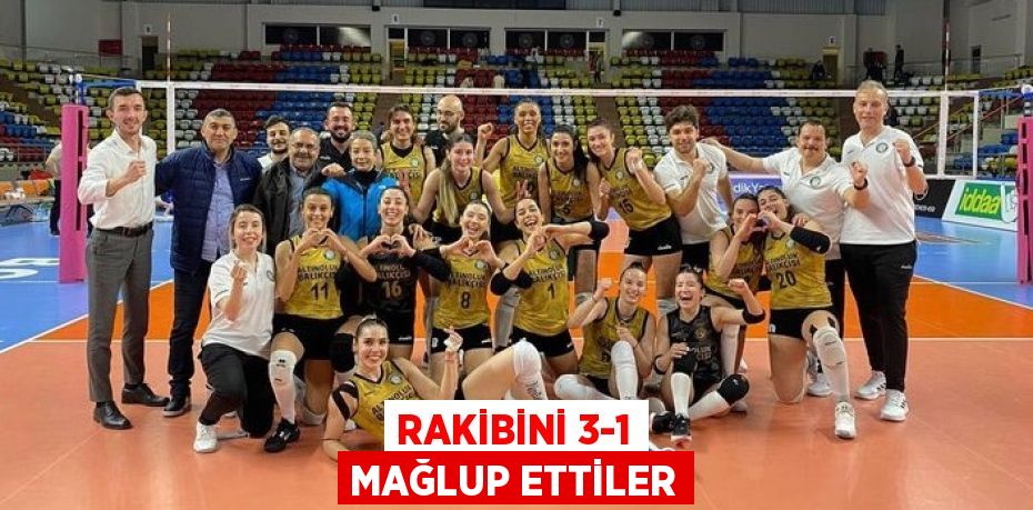 RAKİBİNİ 3-1 MAĞLUP ETTİLER