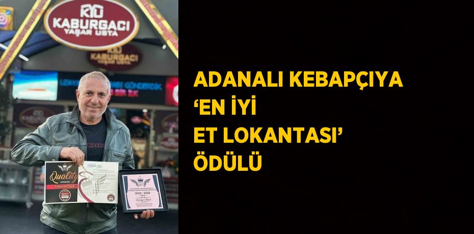 ADANALI KEBAPÇIYA ‘EN İYİ ET LOKANTASI’ ÖDÜLÜ