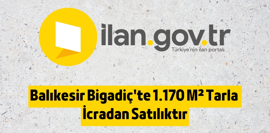 Balıkesir Bigadiç'te 1.170 M² Tarla İcradan Satılıktır