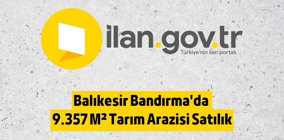 Balıkesir Bandırma'da 9.357 M² Tarım Arazisi Satılık