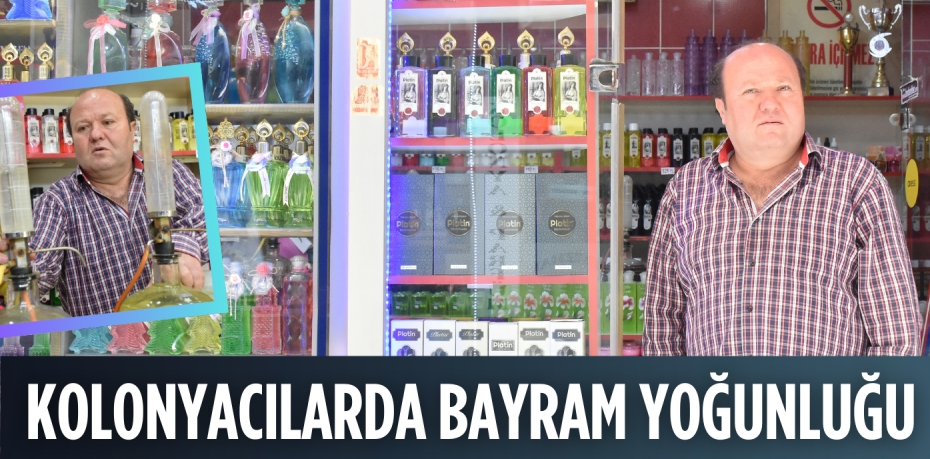 KOLONYACILARDA  BAYRAM YOĞUNLUĞU