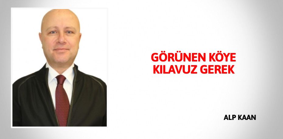 GÖRÜNEN KÖYE KILAVUZ GEREK