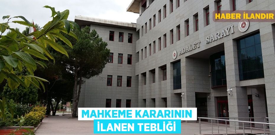 Mahkeme kararının ilanen tebliği