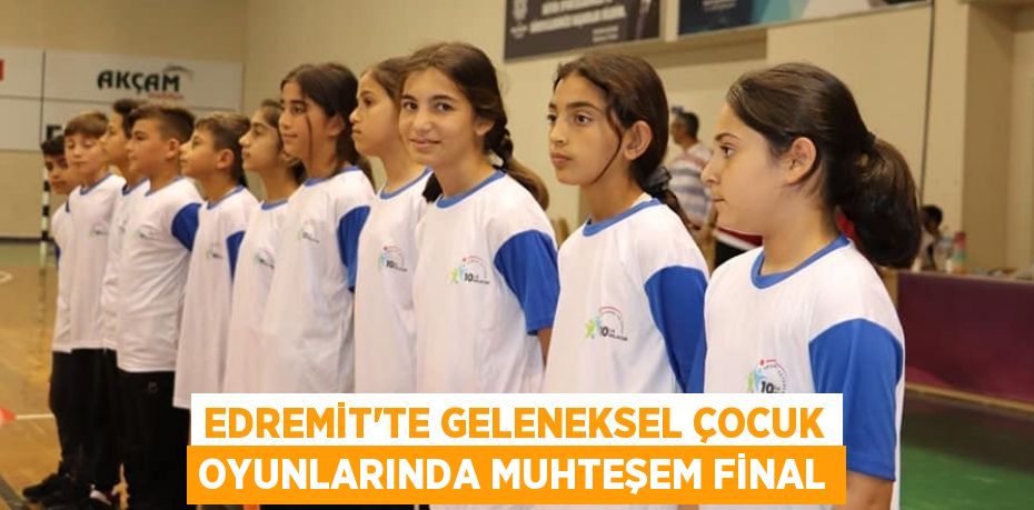 EDREMİT’TE GELENEKSEL ÇOCUK OYUNLARINDA MUHTEŞEM FİNAL