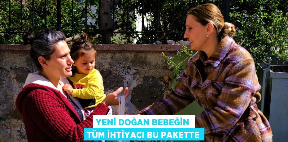 YENİ DOĞAN BEBEĞİN TÜM İHTİYACI BU PAKETTE
