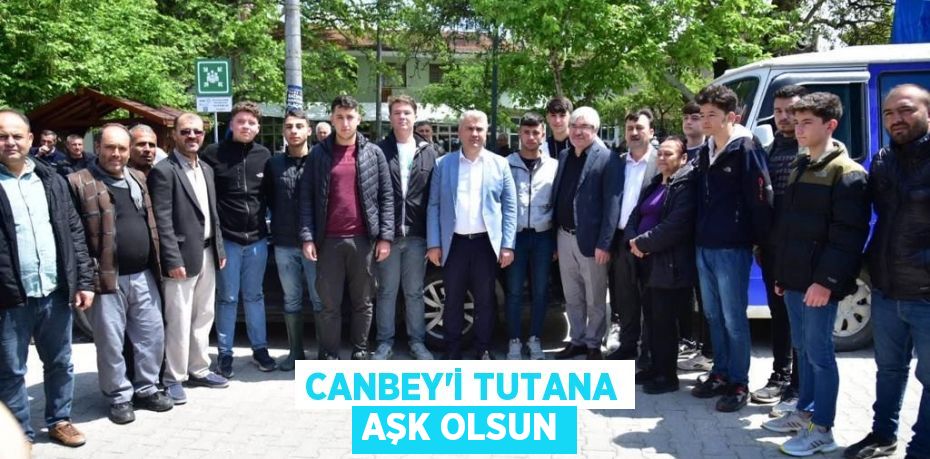 CANBEY’İ TUTANA AŞK OLSUN