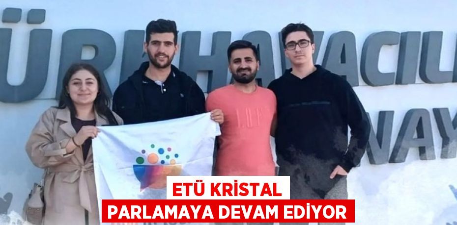 ETÜ KRİSTAL PARLAMAYA DEVAM EDİYOR