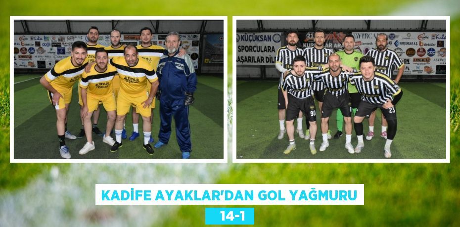 KADİFE AYAKLAR’DAN GOL YAĞMURU    14-1