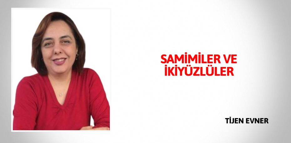 SAMİMİLER VE İKİYÜZLÜLER