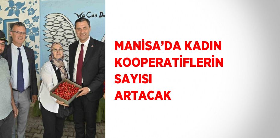 MANİSA’DA KADIN KOOPERATİFLERİN SAYISI ARTACAK