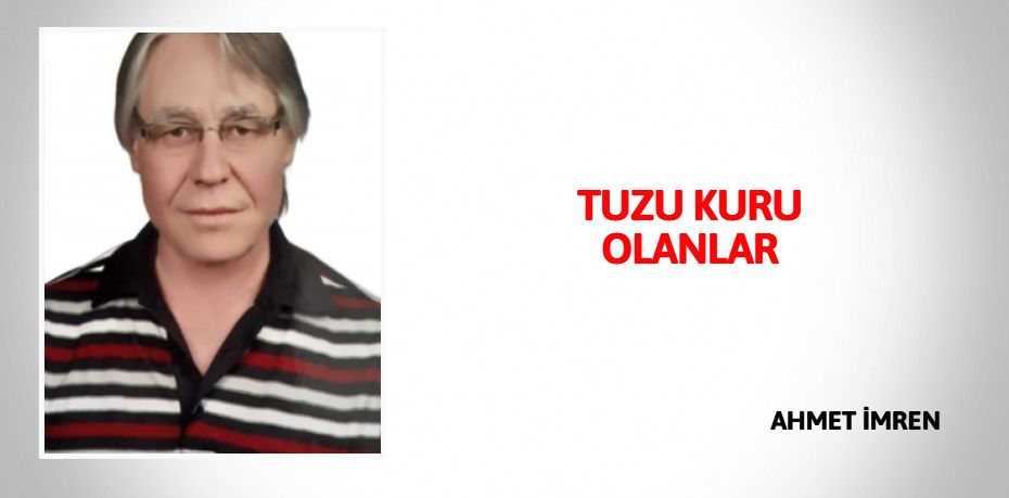 TUZU KURU  OLANLAR