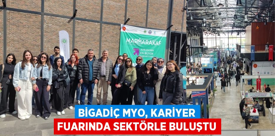 BİGADİÇ MYO, KARİYER FUARINDA SEKTÖRLE BULUŞTU