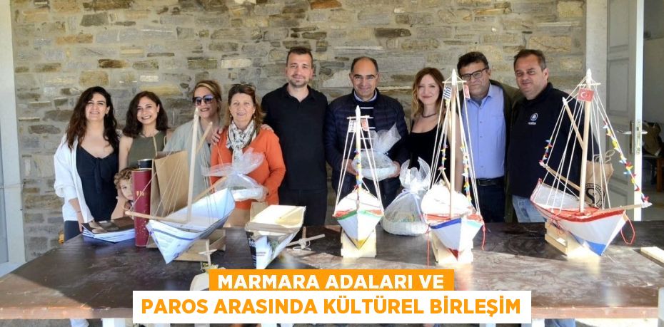 MARMARA ADALARI VE PAROS ARASINDA KÜLTÜREL BİRLEŞİM