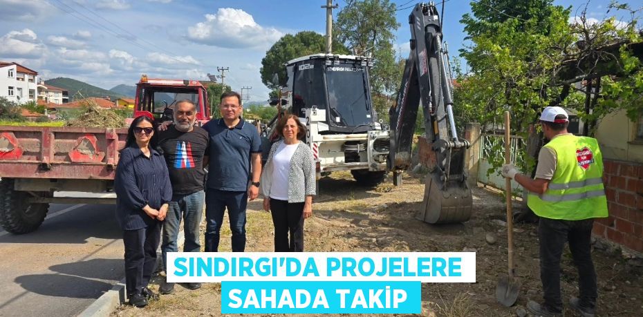 SINDIRGI’DA PROJELERE SAHADA TAKİP