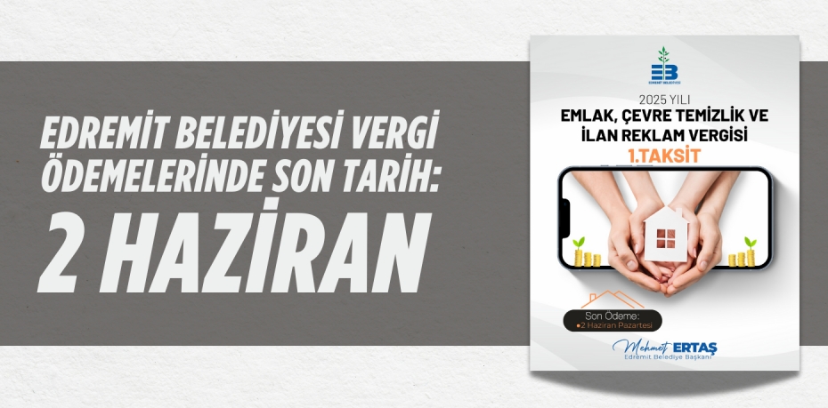 Edremit Belediyesi Vergi Ödemelerinde Son Tarih: 2 Haziran