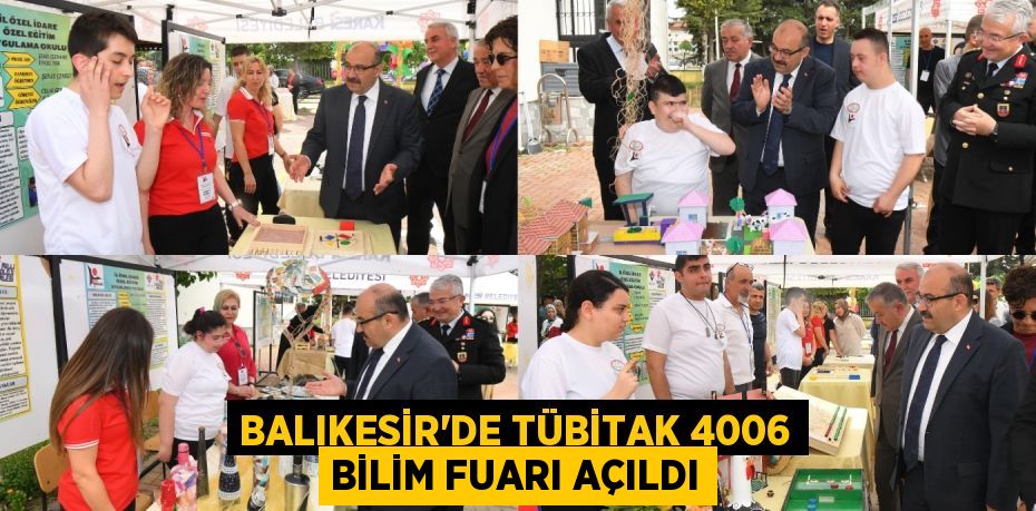 BALIKESİR’DE TÜBİTAK 4006 BİLİM FUARI AÇILDI