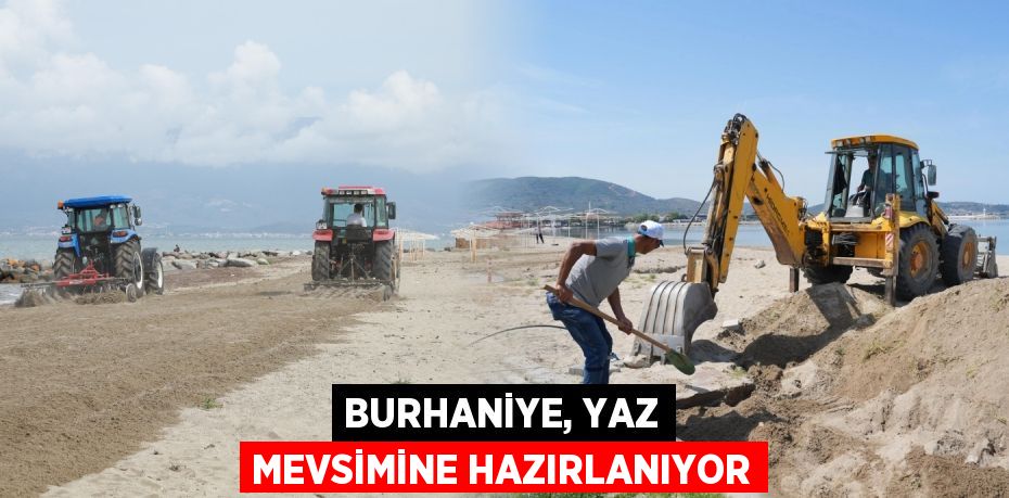 BURHANİYE, YAZ MEVSİMİNE HAZIRLANIYOR