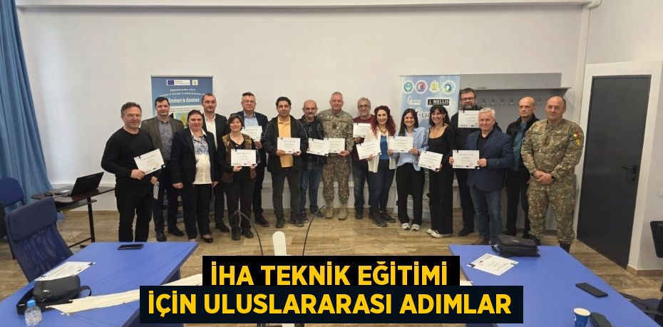 İHA TEKNİK EĞİTİMİ İÇİN ULUSLARARASI ADIMLAR