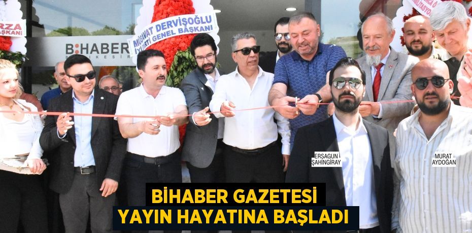 BİHABER GAZETESİ YAYIN HAYATINA BAŞLADI