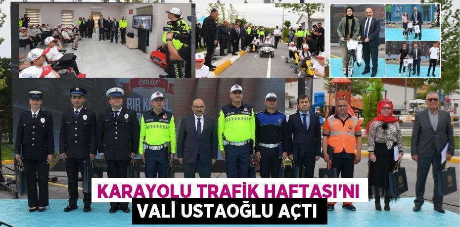KARAYOLU TRAFİK HAFTASI’NI VALİ USTAOĞLU AÇTI