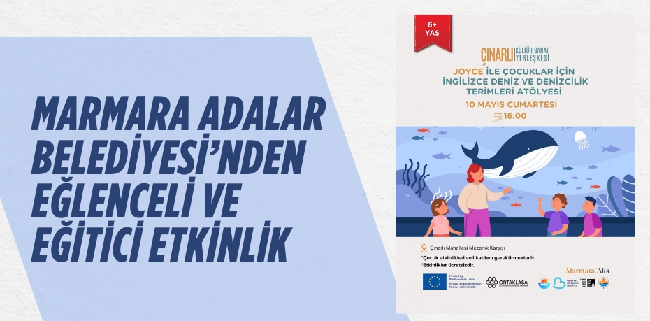 MARMARA ADALAR BELEDİYESİ’NDEN EĞLENCELİ VE EĞİTİCİ ETKİNLİK