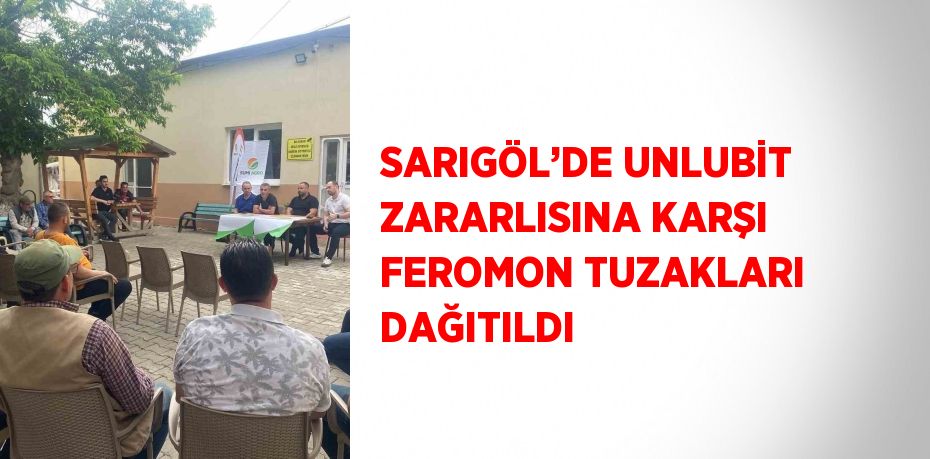 SARIGÖL’DE UNLUBİT ZARARLISINA KARŞI FEROMON TUZAKLARI DAĞITILDI