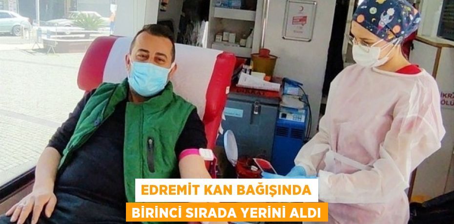 EDREMİT KAN BAĞIŞINDA BİRİNCİ SIRADA YERİNİ ALDI