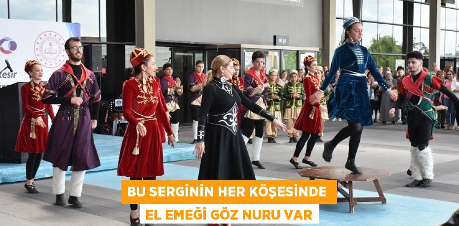 BU SERGİNİN HER KÖŞESİNDE  EL EMEĞİ GÖZ NURU VAR