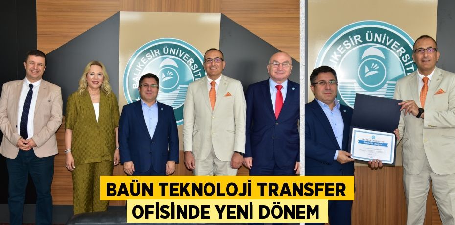 BAÜN TEKNOLOJİ TRANSFER OFİSİNDE YENİ DÖNEM