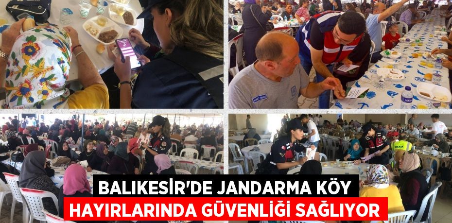 BALIKESİR'DE JANDARMA KÖY HAYIRLARINDA GÜVENLİĞİ SAĞLIYOR