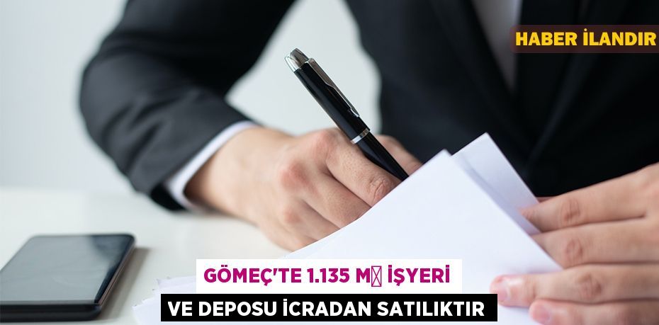 Gömeç'te 1.135 m² işyeri ve deposu icradan satılıktır