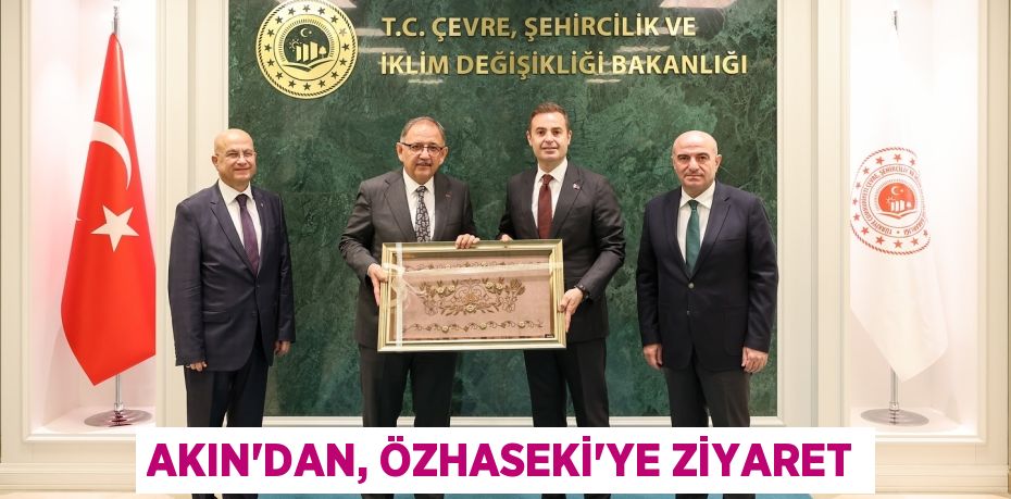 AKIN’DAN, ÖZHASEKİ’YE ZİYARET