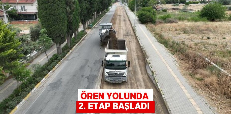 ÖREN YOLUNDA 2. ETAP BAŞLADI