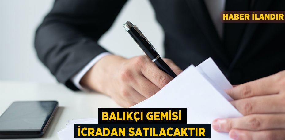 Balıkçı gemisi icradan satılacaktır