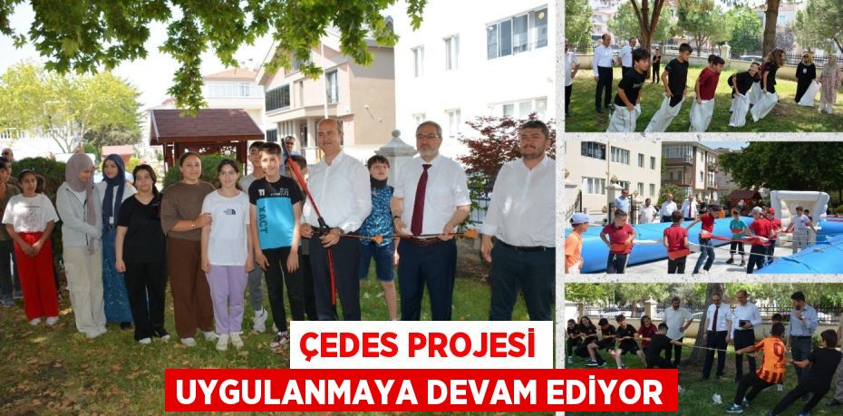 ÇEDES PROJESİ UYGULANMAYA DEVAM EDİYOR