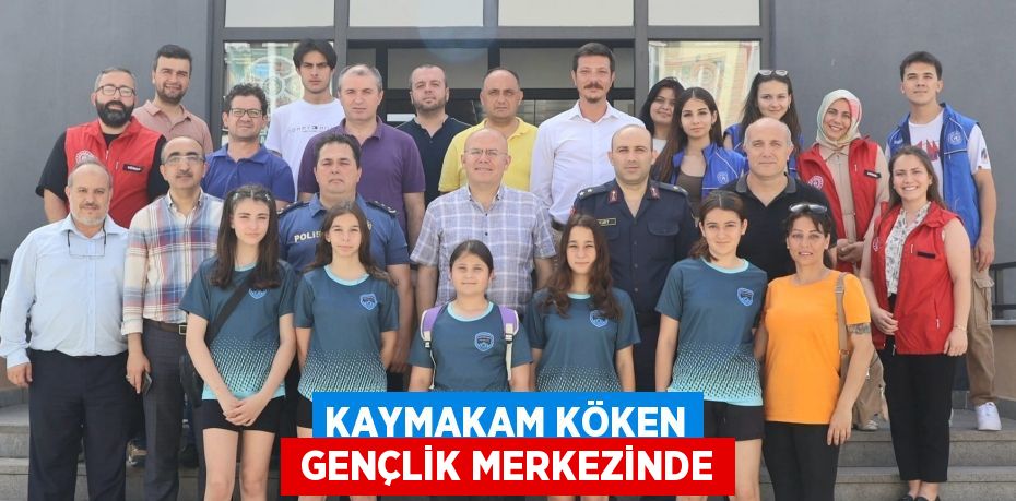 KAYMAKAM KÖKEN  GENÇLİK MERKEZİNDE