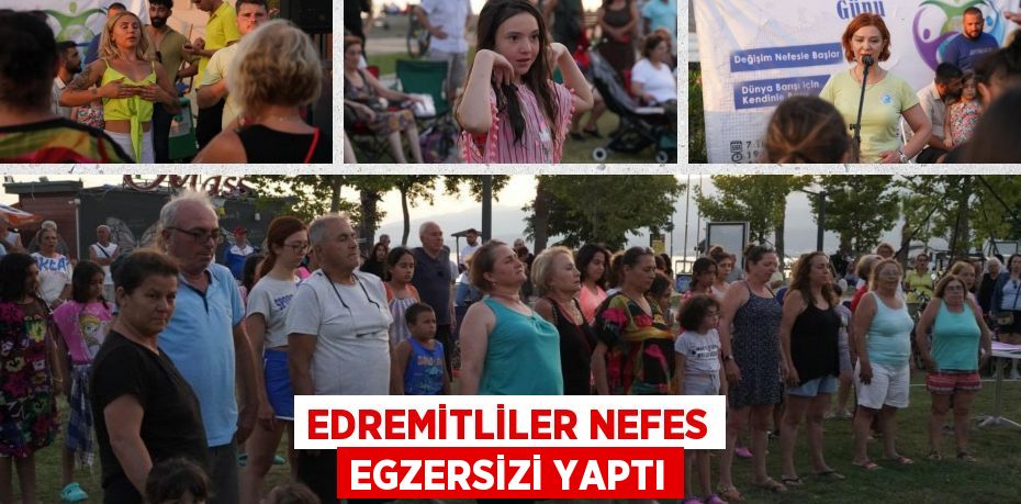 EDREMİTLİLER NEFES EGZERSİZİ YAPTI