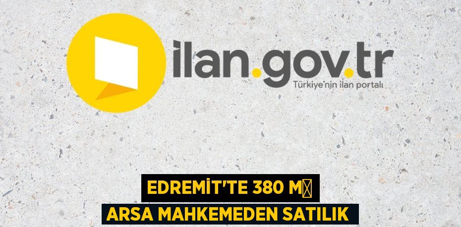 Edremit'te 380 m² arsa mahkemeden satılık