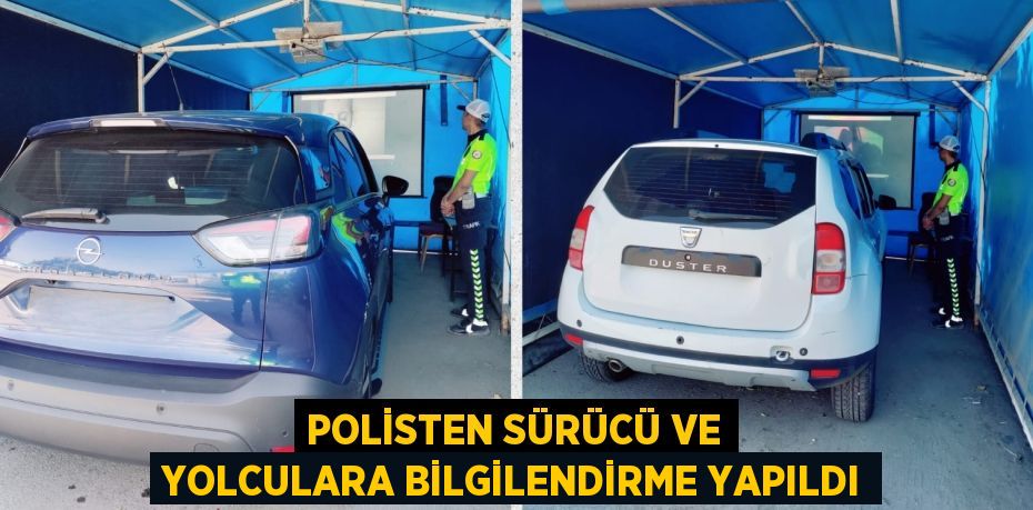 POLİSTEN SÜRÜCÜ VE YOLCULARA BİLGİLENDİRME YAPILDI