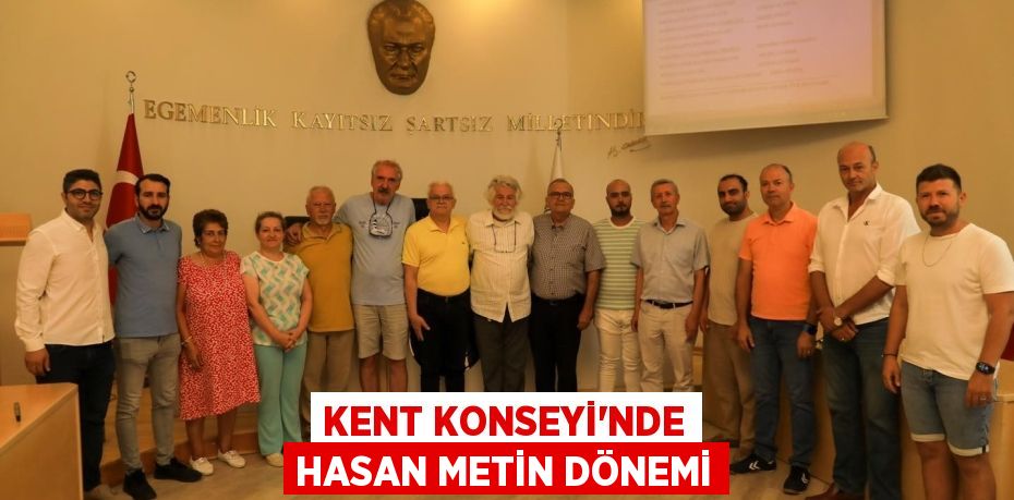 KENT KONSEYİ’NDE HASAN METİN DÖNEMİ