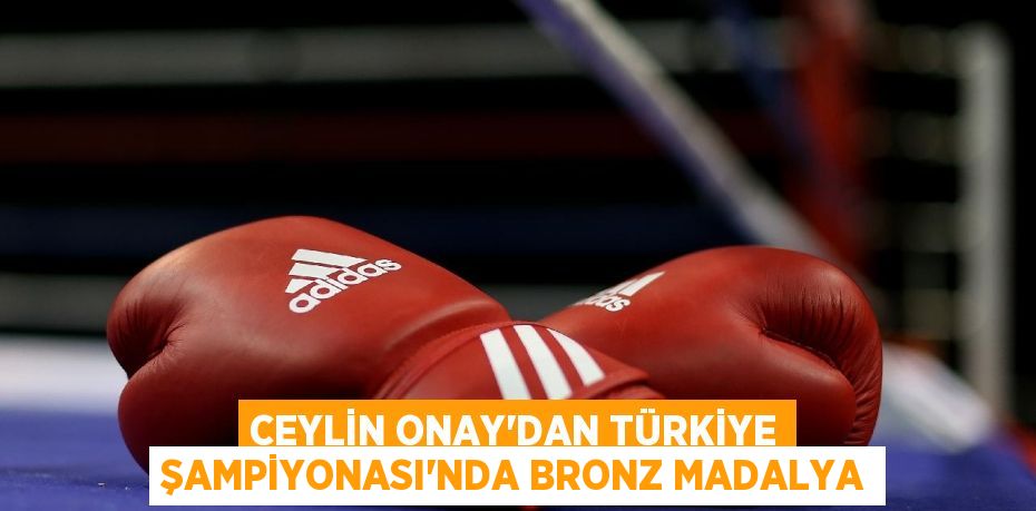 Ceylin Onay'dan Türkiye Şampiyonası’nda Bronz madalya