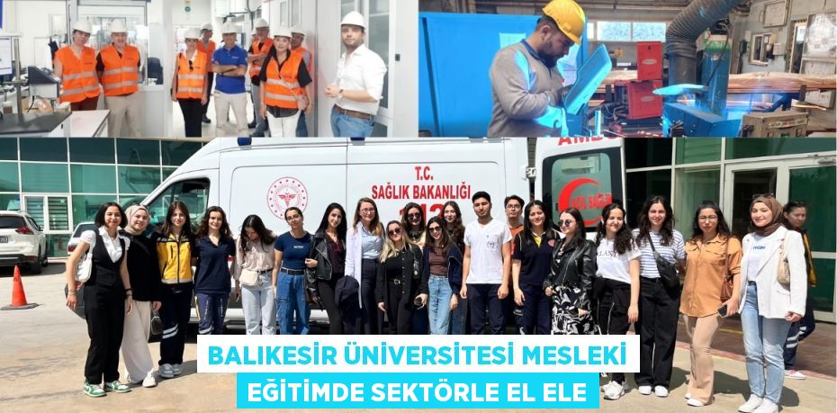 BALIKESİR ÜNİVERSİTESİ MESLEKİ EĞİTİMDE SEKTÖRLE EL ELE